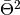\bar{\Theta}^2