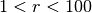 1<r<100