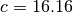 c=16.16
